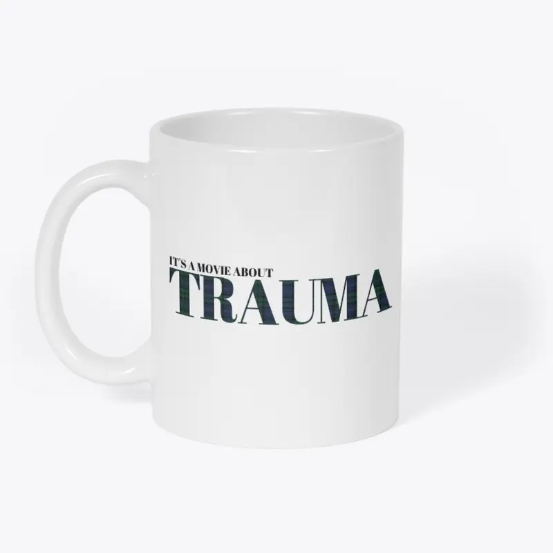 Its a Movie About Trauma Mug