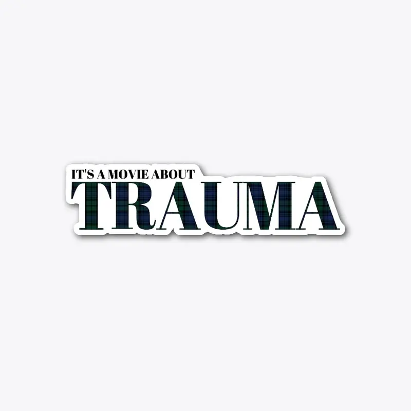 Its a Movie About Trauma Sticker